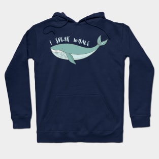 I speak Whale: Cute gifts for Whale lovers Hoodie